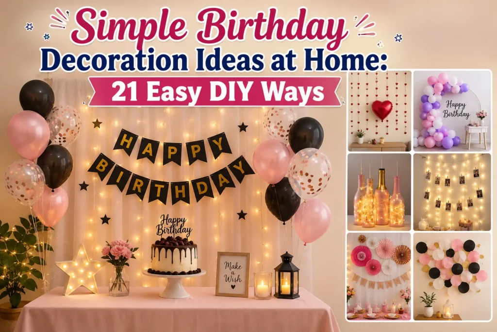 Simple Birthday Decoration Ideas at Home: 21 Easy DIY Ways Simple Birthday Decoration Ideas at Home: 21 Easy DIY Ways